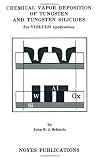 Chemical Vapor Deposition of Tungsten and Tungsten Silicides for VLSI/ ULSI Applications (Materials Science and Process Technology Series)