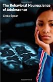 The Behavioral Neuroscience of Adolescence
