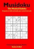 Musidoku: The Musical Sudoku: 44 Puzzles to Tickle and Tackle Your Musical Brain Cells-