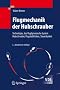 Flugmechanik der Hubschrauber: Technologie, das flugdynamische System Hubschrauber, Flugstabilit�ten, Steuerbarkeit (VDI-Buch)