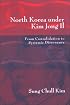 North Korea Under Kim Jong Il: From Consolidation to Systemic Dissonance