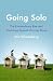 Going Solo: The Extraordinary Rise and Surprising Appeal of Living Alone