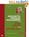 Gesch�ftsprozessmanagement mit Visio, ViFlow und MS Project: Prozessoptimierung als Projekt