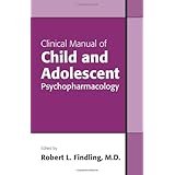 clinical manual of child and adolescent psychopharmacology