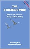 The strategic mind : the journey to leadership through strategic thinking