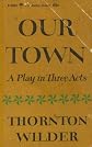 Our Town; A Play in Three Acts
