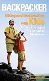 Backpacker magazine's Hiking and Backpacking with Kids: Proven Strategies for Fun Family Adventures (Backpacker Magazine Series)