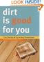 Dirt is Good for You: True Stories of Surviving Parenthood