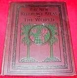 The New Reference Atlas of the World 1922 Edition: A New Series of Physical, Political, and Historical Maps Compiled From Government and Other Surveys and Exhibiting the Latest Results of Geographical Research