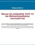 Warum die Geldpolitik 1929-33 die Weltwirtschaftskrise verursacht hat