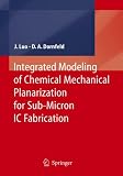 Integrated Modeling of Chemical Mechanical Planarization for Sub-Micron IC Fabrication:: From Particle Scale to Feature, Die and Wafer Scales