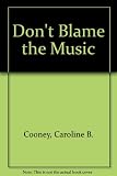 Don't blame the music