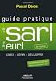 Guide pratique de la SARL et de l'EURL : Cr�ation et gestion de la SARL, de l'EURL, de la SELARL, de la SELU et de l'EARL