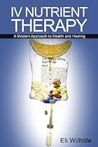 V NUTRIENT THERAPY: A Modern Approach to Health and Healing V NUTRIENT THERAPY: A Modern Approach to Health and Healing