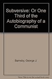 Submersive, or, One third of the autobiography of a communist