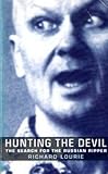 Hunting the devil : the search for the Russian Ripper