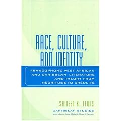 Race, Culture, and Identity: Francophone West African and Caribbean Literature and Theory from NZgritude to CrZolitZ (Caribbean Studies (Lexington Books))
