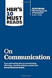 HBR's 10 Must Reads on Communication (with featured article The Necessary Art of Persuasion, by Jay A. Conger)