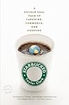 Starbucked: A Double Tall Tale of Caffeine, Commerce, and Culture