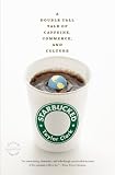 Starbucked: A Double Tall Tale of Caffeine, Commerce, and Culture