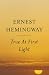 True At First Light : A Fictional Memoir