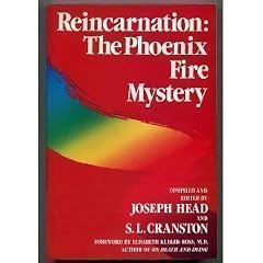 Reincarnation: The Phoenix Fire Mystery, an East-West Dialogue on Death and Rebirth from the Worlds of Religion, Science, Psychology, Philosophy, Ar