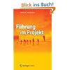 F�hrung im Projekt: F�hrungswissen f�r Projektleiter