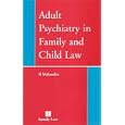 Adult Psychiatry in Family And Child Law by  B. Mahendra
