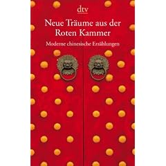 Neue Tr�ume aus der Roten Kammer: Moderne chinesische Erz�hlungen