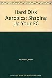 Hard disk aerobics : shaping up your PC