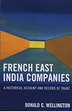 French East India Companies: An Historical Account and Record of Trade