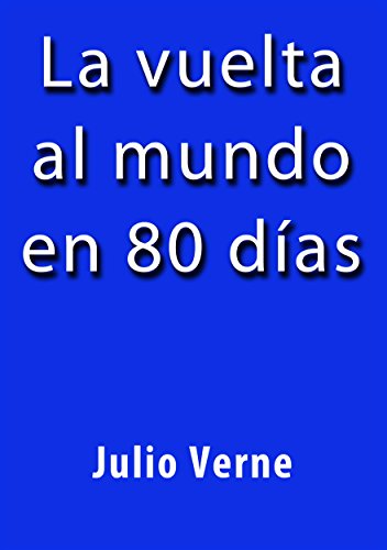 La vuelta al Mundo en 80 días (Spanish Edition)