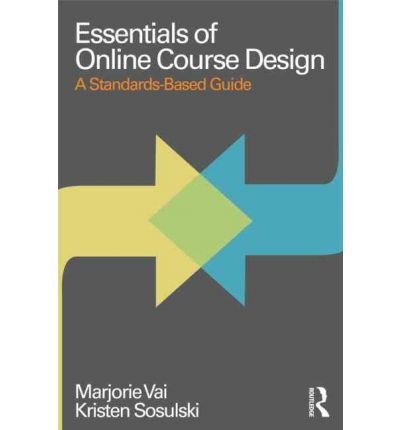 [(The Essentials of Online Course Design: A Standards-Based Guide)] [Author: Marjorie Vai] published on (February, 2011)