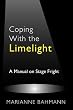 Coping With the Limelight: A Manual on Stage Fright