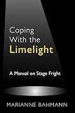 Coping With the Limelight: A Manual on Stage Fright