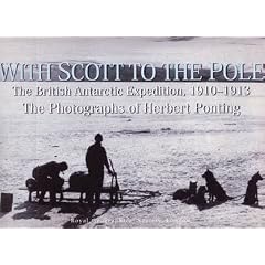 With Scott to the Pole: The Terra Nova Expedition, 1910-1913
