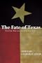The Fate of Texas: The Civil War and the Lone Star State (Civil War in the West)
