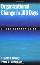 Organizational Change in 100 Days: A Fast Forward Guide
