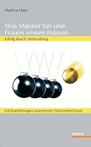 Was M&auml;nner tun und Frauen wissen m&uuml;ssen. Erfolg durch Networking