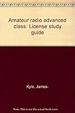 Amateur radio advanced class : license study guide