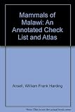 Mammals of Malawi : an annotated check list and atlas