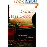 Daoist Nei Gong: The Philosophical Art of Change by Damo Mitchell and Cindy Engel
