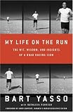 My Life on the Run: The Wit, Wisdom, and Insights of a Road Racing Icon