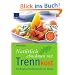 Nat�rlich abnehmen mit Trennkost: 100 Rezepte zum Schlankwerden und -bleiben. Mit praktischem 4-Wochen-Planer