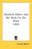 Elizabeth Gilbert and Her Work for the Blind (1891)