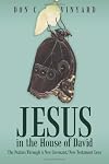Jesus In The House Of David: The Psalms Through A New Covenant/New Testament Lens