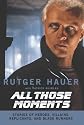 All Those Moments: Stories of Heroes, Villains, Replicants, and Blade Runners