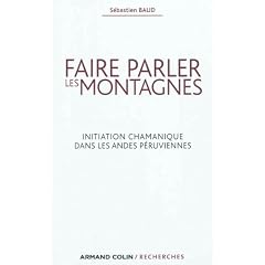 Faire parler les montagnes: Initiation chamanique dans les Andes p�ruviennes