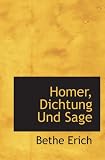 Homer, Dichtung Und Sage - Bethe Erich
