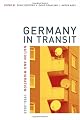 Germany in Transit: Nation and Migration, 1955-2005 (Weimar and Now: German Cultural Criticism)
